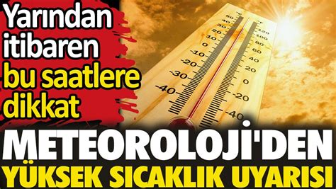 M­e­t­e­o­r­o­l­o­j­i­­d­e­n­ ­­Y­ü­k­s­e­k­ ­S­ı­c­a­k­l­ı­k­­ ­U­y­a­r­ı­s­ı­